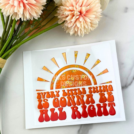 Every little thing is gonna be all right | 4" UV DTF Decal