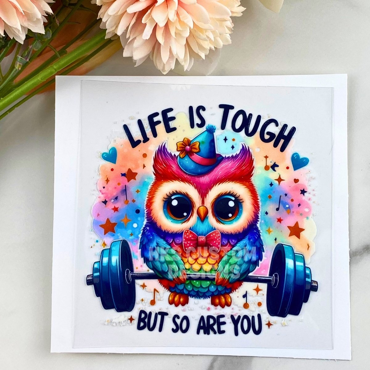 Life Is Tough But So Are You | 4" UV DTF Decal