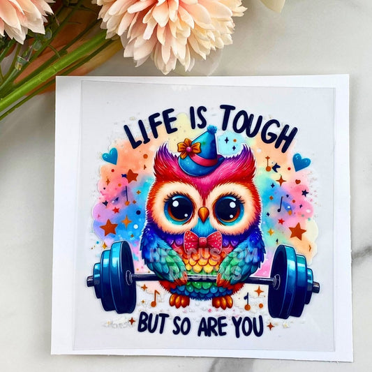 Life Is Tough But So Are You | 4" UV DTF Decal