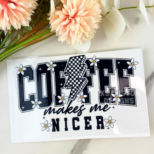 Coffee Makes Me Nicer | 4" UV DTF Decal