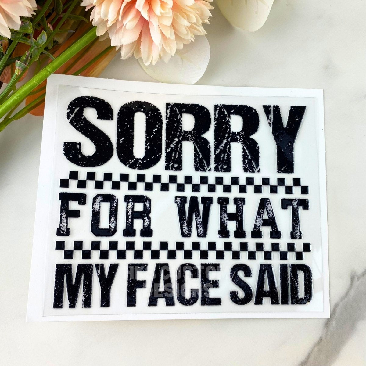 Sorry for what my face said | 4" UV DTF Decal