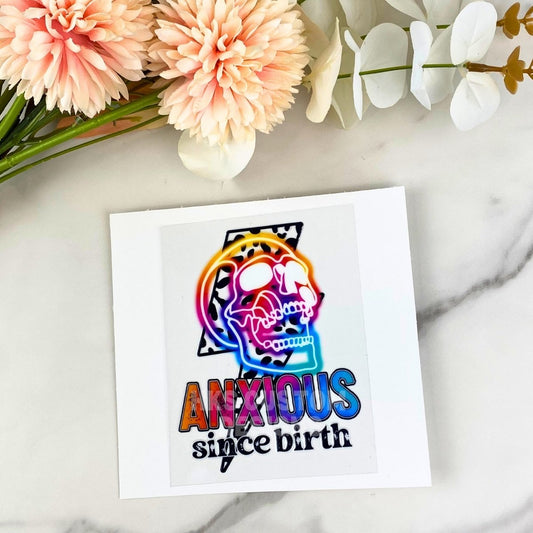 Anxious Since Birth | 4" UV DTF Decal