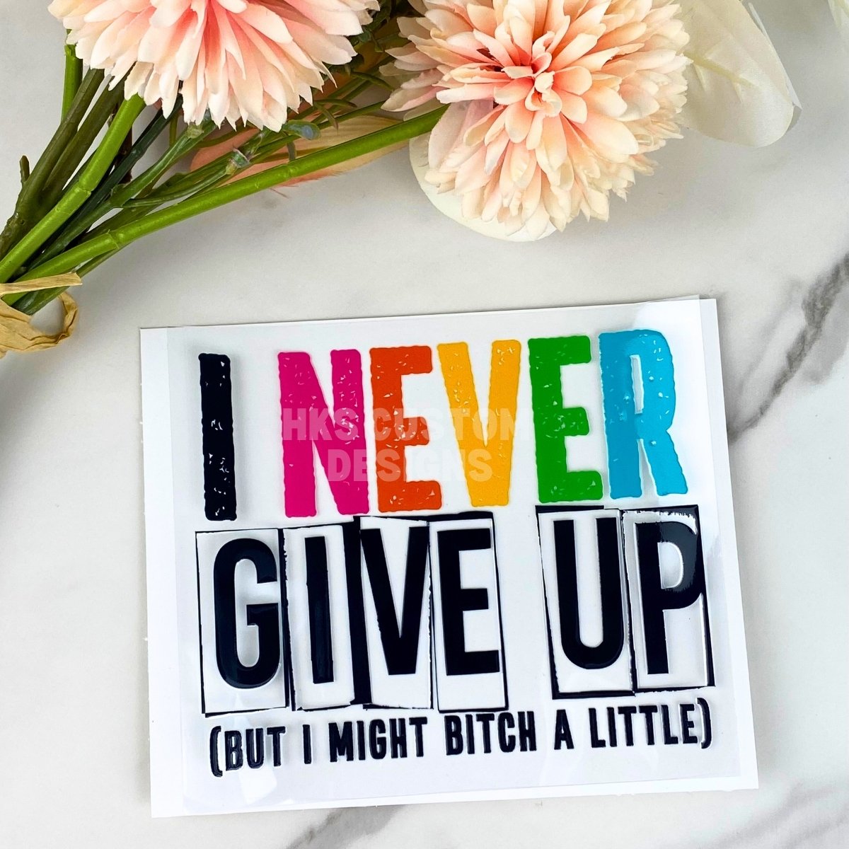 I Never Give Up | 4" UV DTF Decal