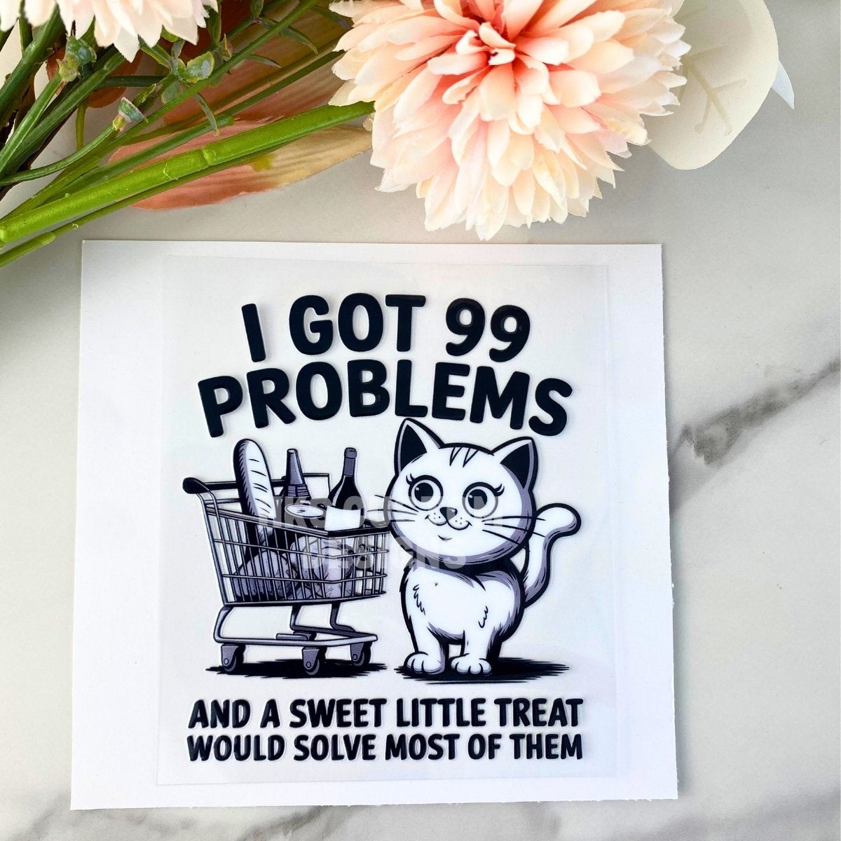 I got 99 Problems (cat) | 4" UV DTF Decal