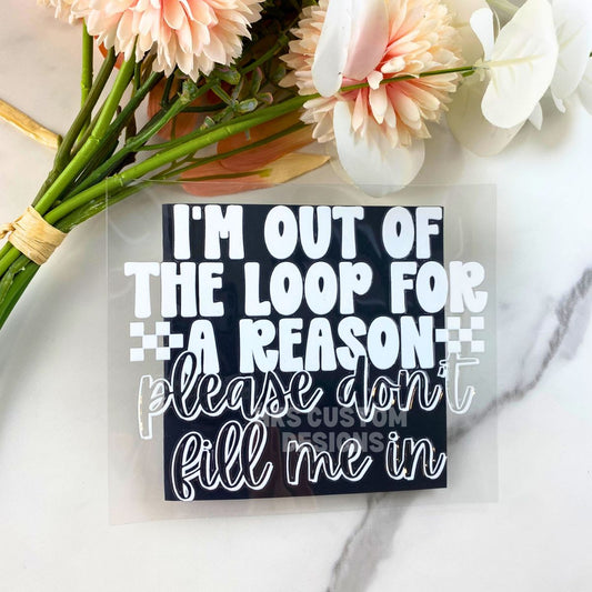 Out of the Loop | 4" UV DTF Decal