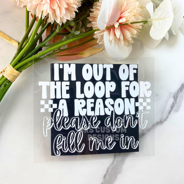 Out of the Loop | 4" UV DTF Decal