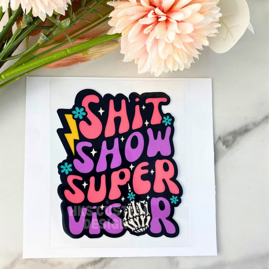 Shit Show Supervisor | 4" UV DTF Decal