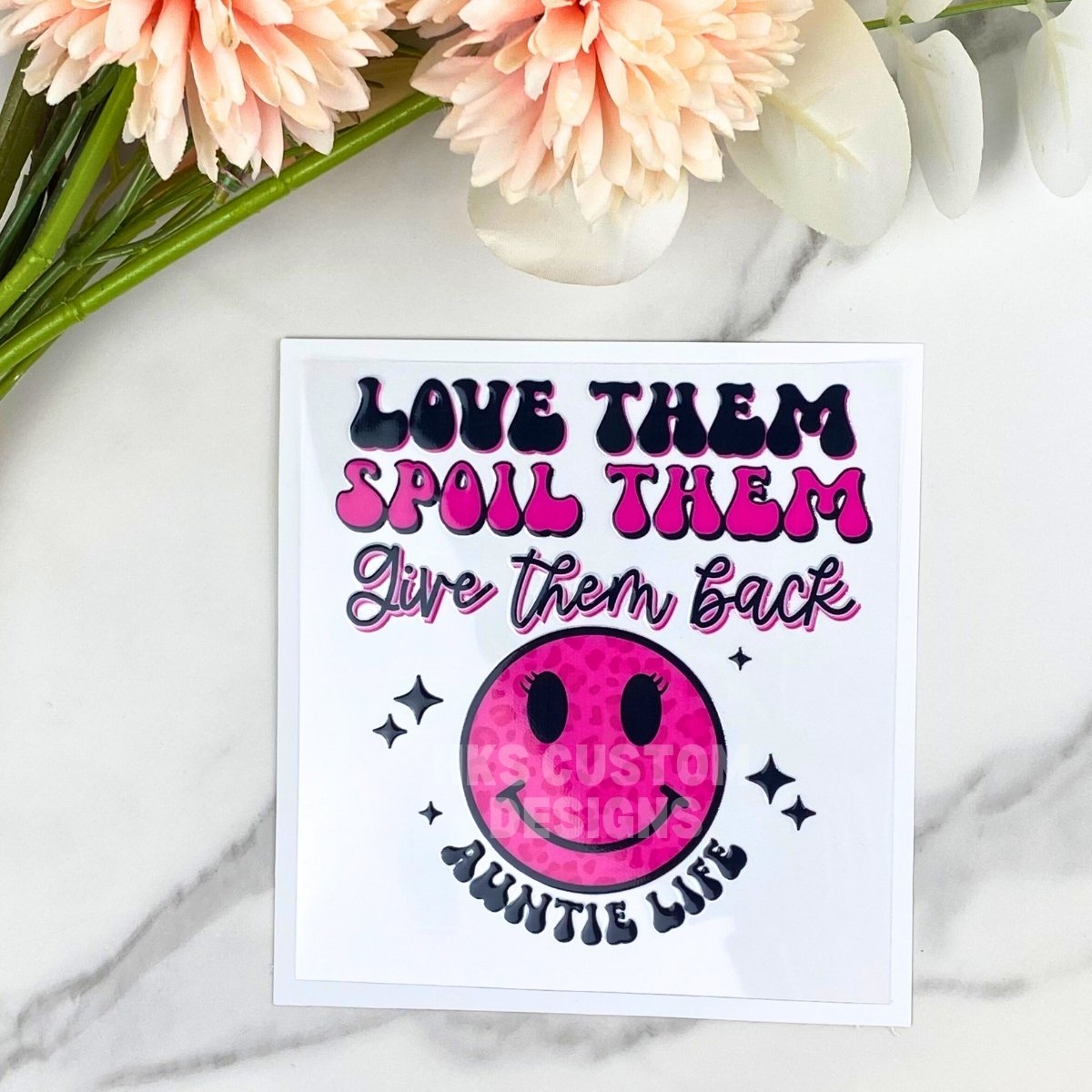 Love Them Spoil Them (Auntie Life) | 4" UV DTF Decal