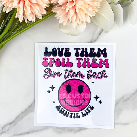 Love Them Spoil Them (Auntie Life) | 4" UV DTF Decal