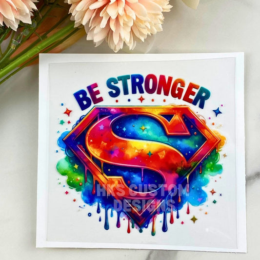 Be Stronger | 4" UV DTF Decal
