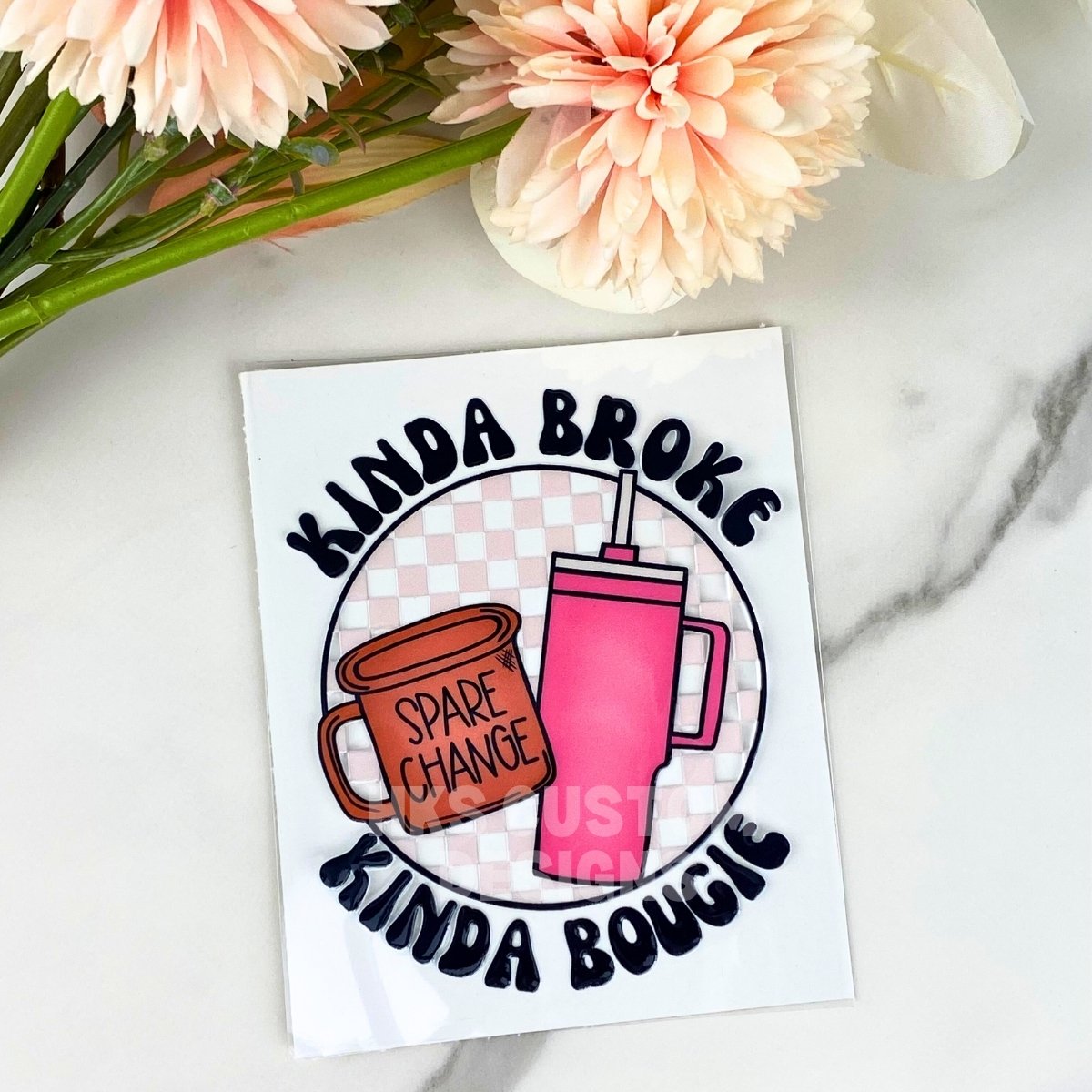 Kinda Broke Kinda Bougie | 4" UV DTF Decal