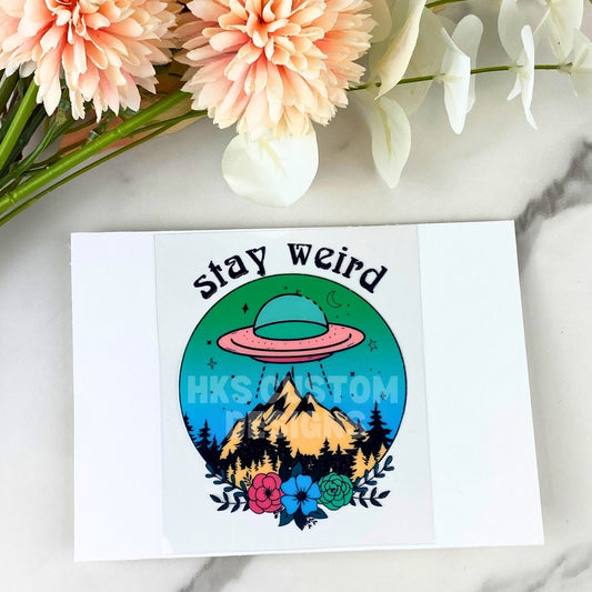 Stay Weird | 4" UV DTF Decal