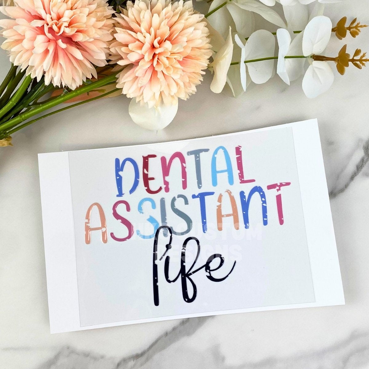 Dental Assistant Life | 4" UV DTF Decal