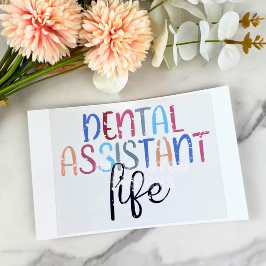 Dental Assistant Life | 4" UV DTF Decal
