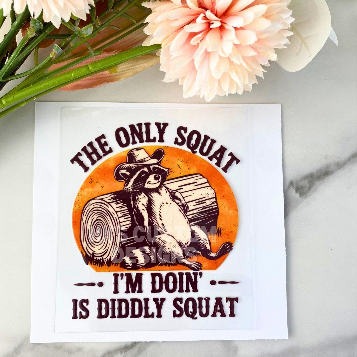 The Only Squat I'm Doing | 4" UV DTF Decal