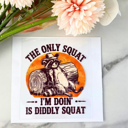 The Only Squat I'm Doing | 4" UV DTF Decal