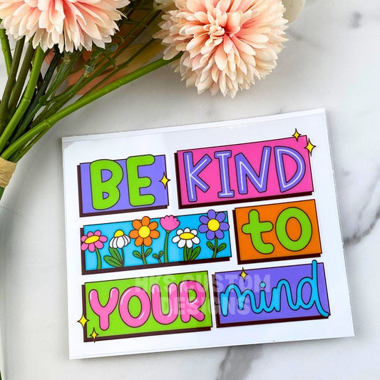 Be kind to your mind | 4" UV DTF Decal