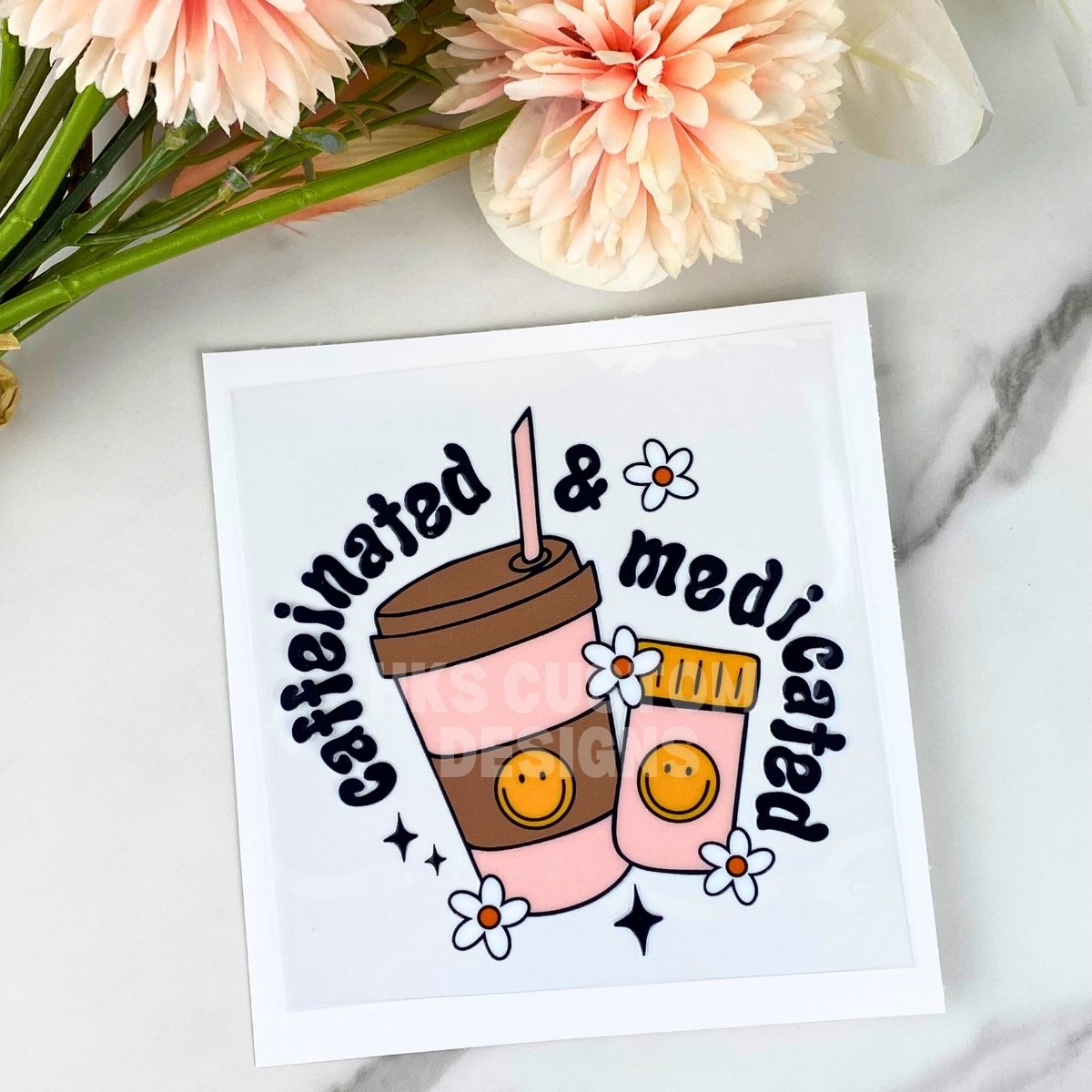 Caffeinated & Medicated | 4" UV DTF Decal