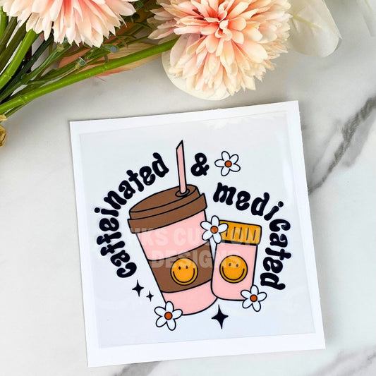 Caffeinated & Medicated | 4" UV DTF Decal