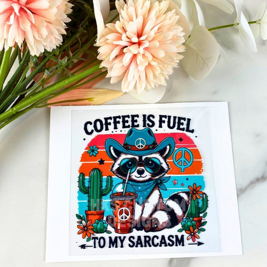 Coffee is Fuel to my Sarcasm | 4" UV DTF Decal