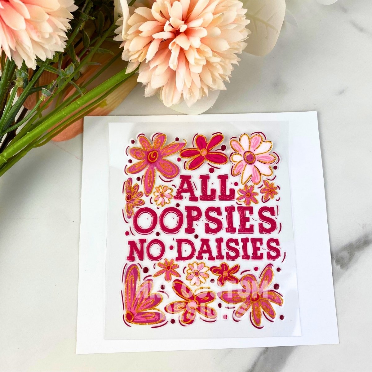 All Oopsies No Daisies2 | 4" UV DTF Decal