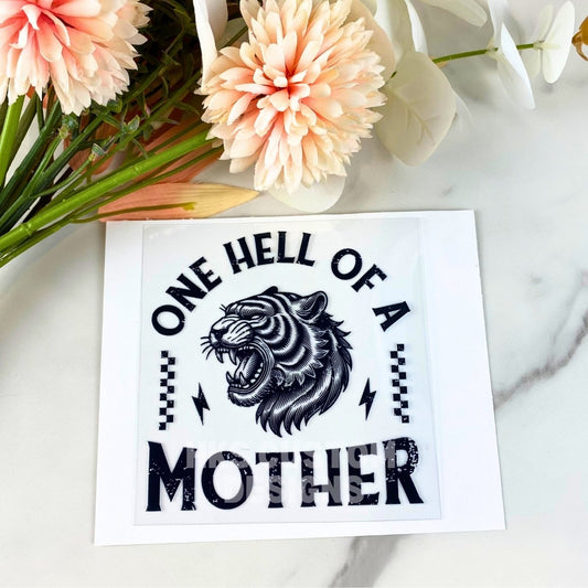 One Hell of a Mother | 4" UV DTF Decal