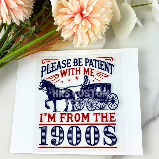 I'm From the 1900s | 4" UV DTF Decal