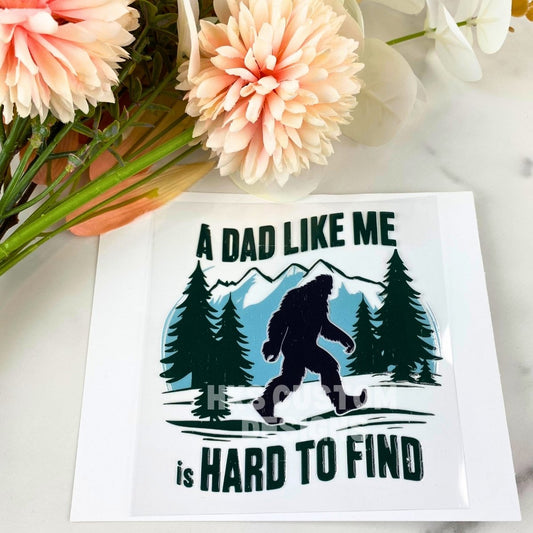 A dad like me is hard to find | 4" UV DTF Decal