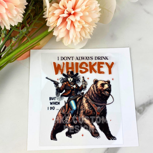 I Don't Always Drink Whiskey | 4" UV DTF Decal