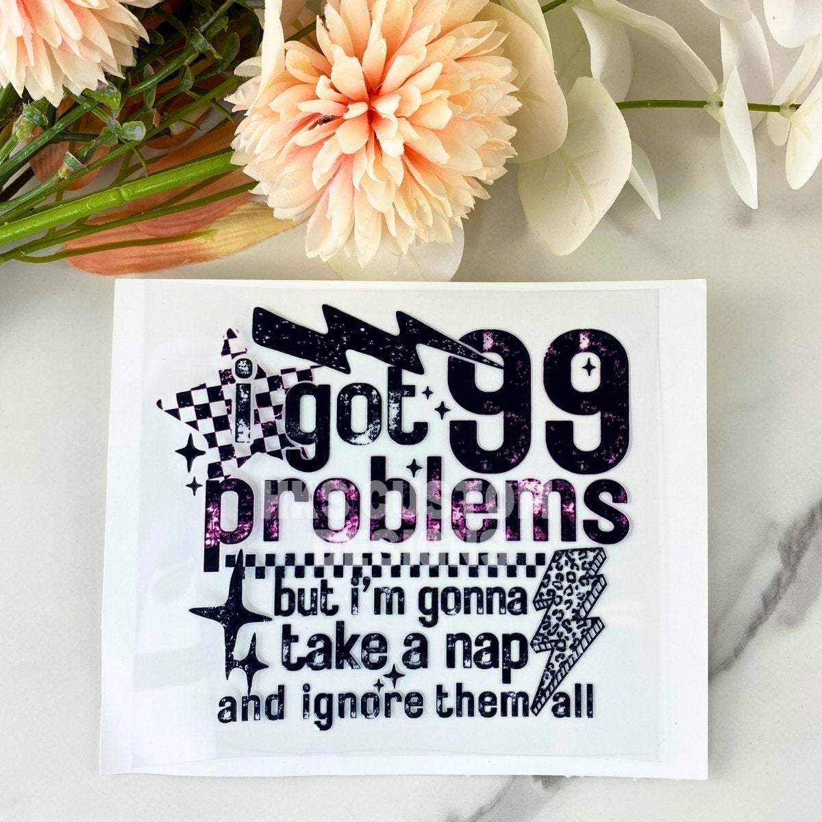 99 Problems | 4" UV DTF Decal