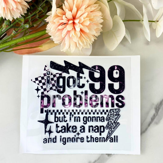 99 Problems | 4" UV DTF Decal