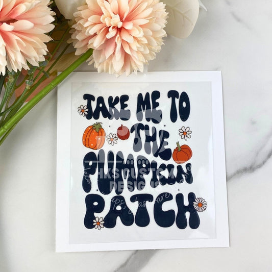 Take me to the pumpkin patch | 4" UV DTF Decal