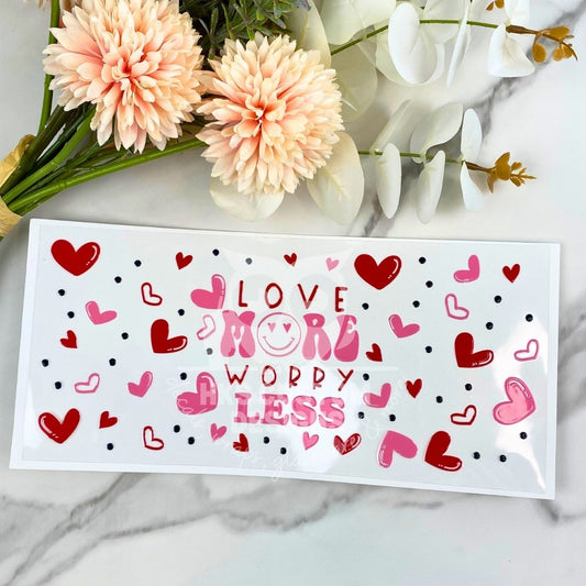 Love More Worry Less | 16 oz UV DTF Wrap