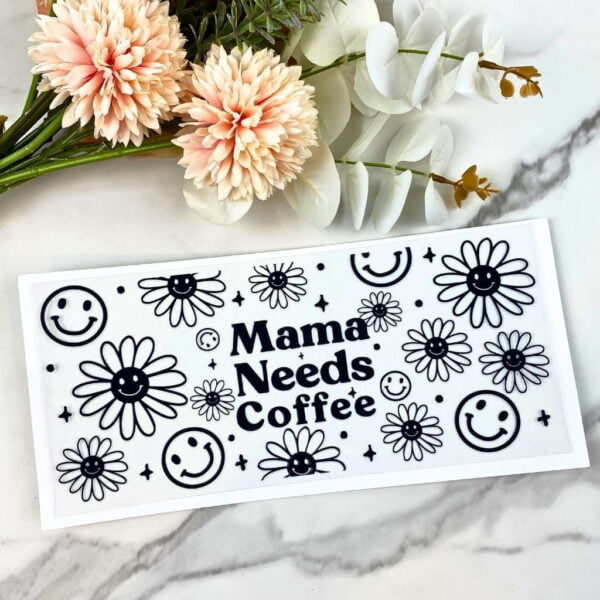 Mama Needs Coffee | 16 oz UV DTF Wrap