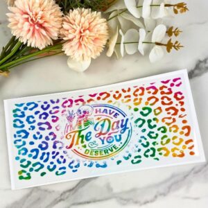 Have the day you deserve2 | 16 oz UV DTF Wrap