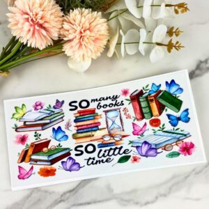 So Many Books so Little Time | 16 oz UV DTF Wrap