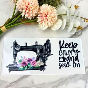 Keep calm and sew on | 16 oz UV DTF Wrap