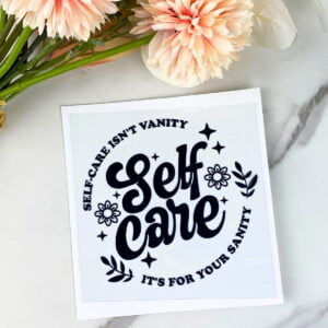 Self Care | 4" UV DTF Decal