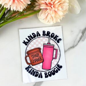 Kinda Broke Kinda Bougie | 4" UV DTF Decal