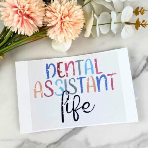 Dental Assistant Life Decal