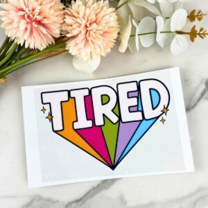 Tired Decal