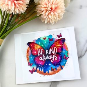 Be Kind Always (Butterfly) | 4″ UV DTF Decal