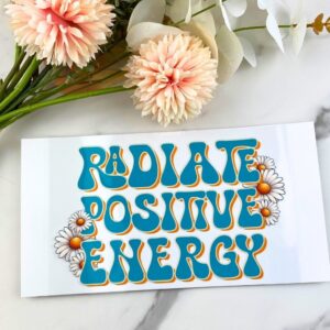 Radiate Positive Energy | 4″ UV DTF Decal