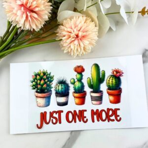 Just one more | 4″ UV DTF Decal