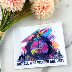 Not all who wander are lost | 4″ UV DTF Decal