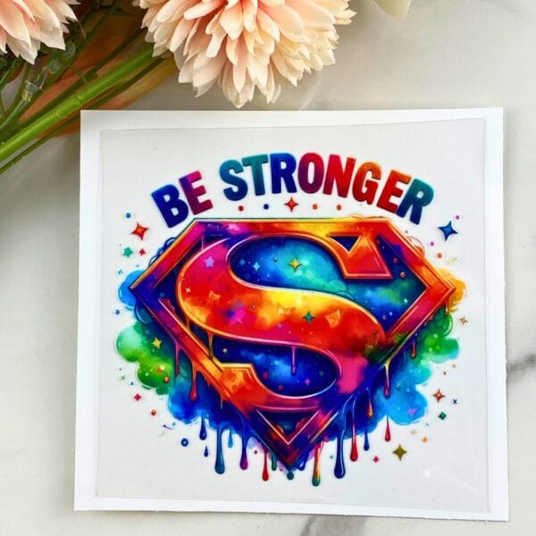 Be Stronger 4" UV DTF Decal HKS Custom Designs