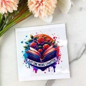 Just 1 More Chapter | 4" UV DTF Decal