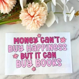 Money Can't Buy Happiness | 4" UV DTF Decal