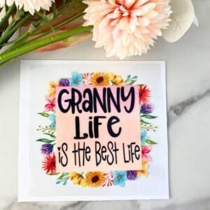 Granny Life | 4" UV DTF Decal