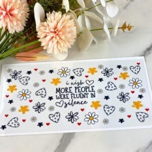 Fluent in Silence | 16 oz UV DTF Wrap